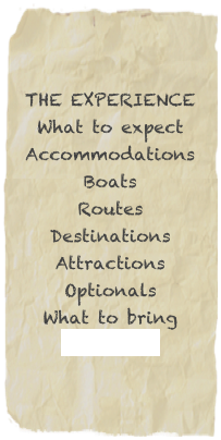 THE EXPERIENCE
What to expect
Accommodations
Boats
Routes
Destinations
Attractions
Optionals
What to bring
BOOKINGS
