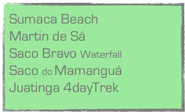 Sumaca Beach
Martin de Sá
Saco Bravo Waterfall
Saco do Mamanguá
Juatinga 4dayTrek